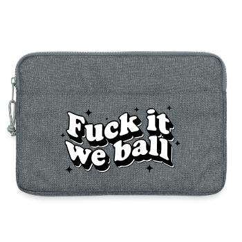 Fuck it We Ball - Humour audacieux et résilient - Sacoche pour ordinateur portable 13 pouces - gris chiné - Devant