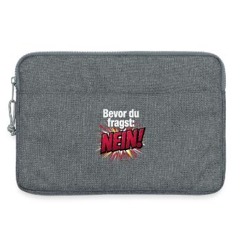 Bevor du fragst: Nein! Lustige Sprüche - Laptoptasche 13" - Grau meliert - Vorne