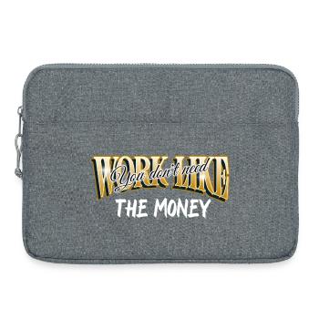 Work like you don't need the money - Sacoche pour ordinateur portable 15 pouces - gris chiné - Devant