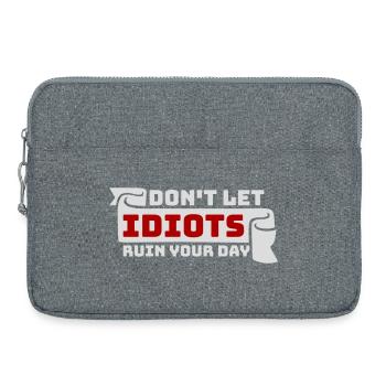 Don't Let Idiots Ruin Your Day Funny Sarcastic - Laptop bag 15" - heather grey - Front