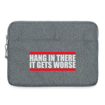 Hang In There It Gets Worse Lustiger Spaß Spruch - Laptoptasche 15" - Grau meliert - Vorne