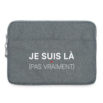 Je suis là pas vraiment humour - Sacoche pour ordinateur portable 15 pouces - gris chiné - Devant