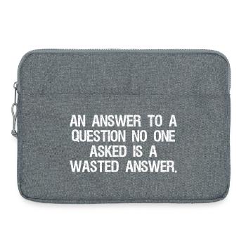 an answer to a question no one asked is a wast - Laptoptasche 15" - Grau meliert - Vorne