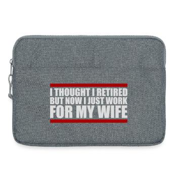 I Thought I Retired But Now Work For Wife Spruch - Laptop bag 15" - heather grey - Front