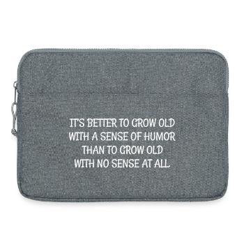 It's better to grow old with a sense of humor than - Laptop bag 15" - heather grey - Front