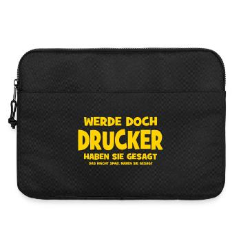 Werde doch Drucker haben sie gesagt - Das macht Sp - Laptoptasche 15" - Schwarz - Vorne