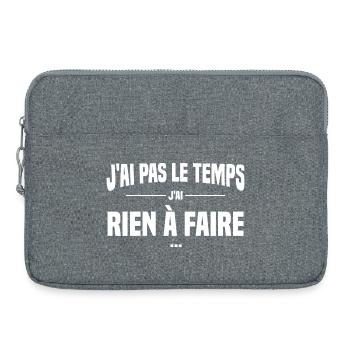 J'ai pas le temps j'ai rien à faire, Replique film - Sacoche pour ordinateur portable 15 pouces - gris chiné - Devant