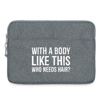 with a body like this who needs hair - Laptop bag 15" - heather grey - Front