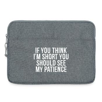 if you think I'm short you should see my patience - Laptop bag 15" - heather grey - Front
