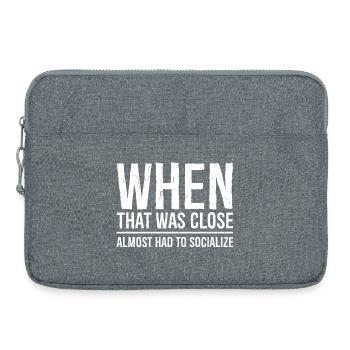 when that was close funny shirt - Sacoche pour ordinateur portable 15 pouces - gris chiné - Devant