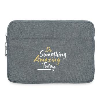 Fais Quelque Chose Incroyable Aujourd'hui - Sacoche pour ordinateur portable 15 pouces - gris chiné - Devant