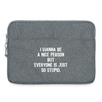 I want to be a nice person but everyone is just - Laptop bag 15" - heather grey - Front
