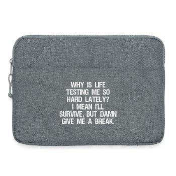why is life testing me so hard lately I mean I - Laptoptasche 15" - Grau meliert - Vorne