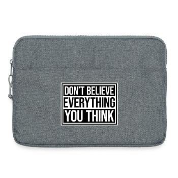 Don't Believe Everything You Think Spruch Weisheit - Laptoptasche 15" - Grau meliert - Vorne