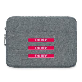 Be Nice Or Leave Lustig Statement Haltung Spruch - Laptoptasche 15" - Grau meliert - Vorne