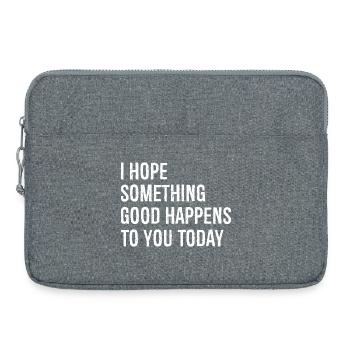 I hope something good happens to you today - Laptop bag 15" - heather grey - Front