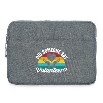 Volunteer Appreciation Did Someone Say Volunteer - Laptop bag 15" - heather grey - Front