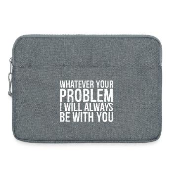 whatever your problem I will always be with you - Laptoptasche 15" - Grau meliert - Vorne