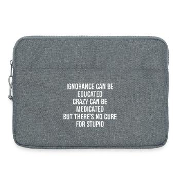 Ignorance can be educated crazy can be medicated - Laptop bag 15" - heather grey - Front