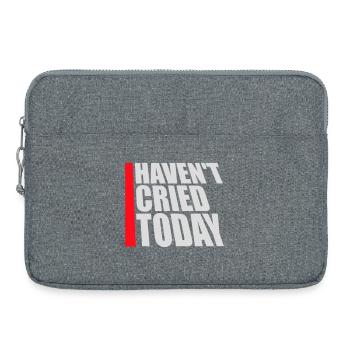 Haven't Cried Today Spruch Lustig Emotional Ironie - Laptoptasche 15" - Grau meliert - Vorne