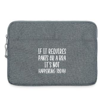 If It Requires Pants Or A Bra It's Not Happening - Laptop bag 15" - heather grey - Front