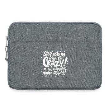 Stop asking why I'm crazy - Laptop bag 15" - heather grey - Front