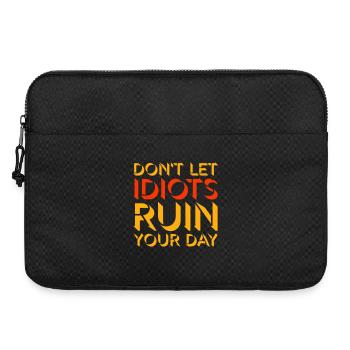 Don't Let Idiots Ruin Your Day Funny Sarcastic - Laptop bag 15" - black - Front