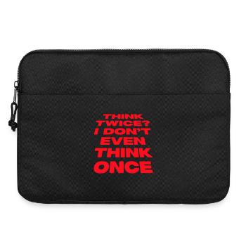 Think Twice? I Don't Even Think Once Lustig Spruch - Laptop bag 15" - black - Front