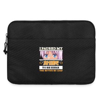 Ich habe meinen Anime pausiert, um hier zu sein - Funny Manga Anime - Laptoptasche 15" - Schwarz - Vorne