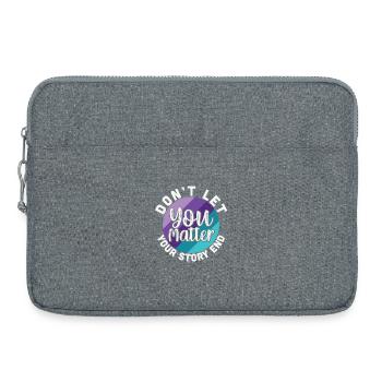 Vous comptez, ne laissez pas votre histoire se terminer - Sacoche pour ordinateur portable 15 pouces - gris chiné - Devant
