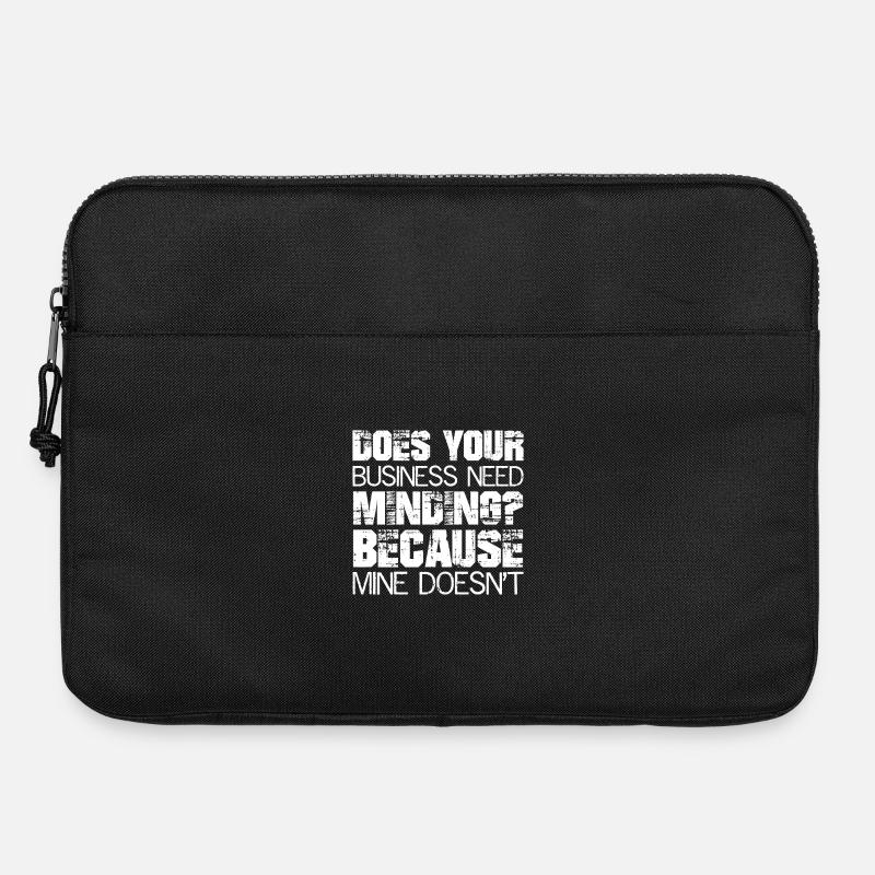 Does Your Business Need Minding because mine - Laptoptasche 15" - Schwarz