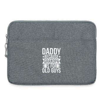 daddy because grandpa Is for old guys funny - Laptop bag 15" - heather grey - Front