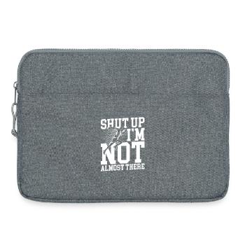 Shut up i m not almost there - Laptoptasche 15" - Grau meliert - Vorne