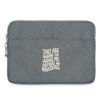 Ils vont me juger de toute façon, alors peu importe - Sacoche pour ordinateur portable 15 pouces - gris chiné - Devant