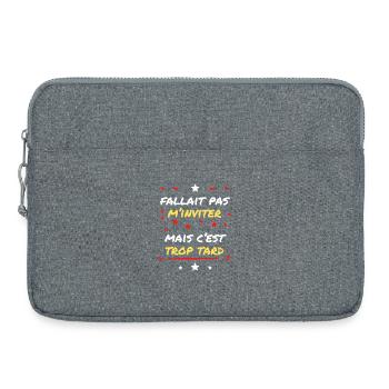 Fallait pas m'Inviter mais c'est trop tard - Sacoche pour ordinateur portable 15 pouces - gris chiné - Devant