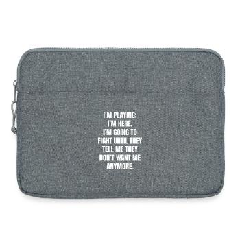 Je joue, je suis là, je vais me battre jusqu’à ce que - Sacoche pour ordinateur portable 15 pouces - gris chiné - Devant