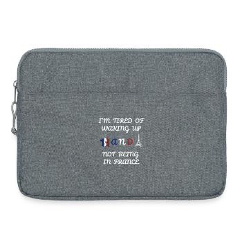 J’en ai marre de me réveiller et de ne pas être en France - Sacoche pour ordinateur portable 15 pouces - gris chiné - Devant