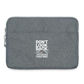 Ne regarde pas en arrière, tu ne vas pas dans cette direction, motivation - Sacoche pour ordinateur portable 15 pouces - gris chiné - Devant