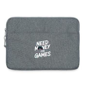 Need Money for Games – Gamer Gaming Spruch - Laptoptasche 15" - Grau meliert - Vorne