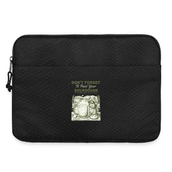 Sourdough Dont Forget To Feed Your Sourdough Bread - Laptop bag 15" - black - Front