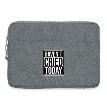 Haven't Cried Today Spruch Lustig Emotional Ironie - Laptoptasche 15" - Grau meliert - Vorne