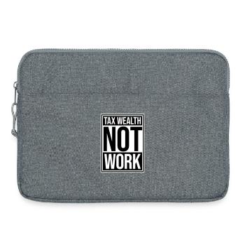 Tax Wealth Not Work Progressive Politics Economy - Laptop bag 15" - heather grey - Front