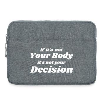 if it's not your body it's not your decision - Sacoche pour ordinateur portable 15 pouces - gris chiné - Devant