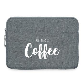 Tout ce dont j’ai besoin, c’est du café – Drôle de design de texte de café - Sacoche pour ordinateur portable 15 pouces - gris chiné - Devant