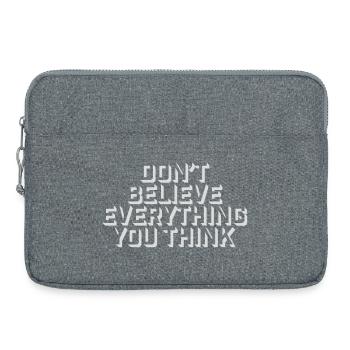 Don't Believe Everything You Think Spruch Weisheit - Laptoptasche 15" - Grau meliert - Vorne