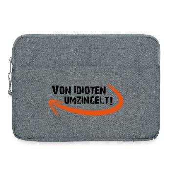 Von Idioten umzingelt umgeben dumm lustig Geschenk - Laptoptasche 15" - Grau meliert - Vorne