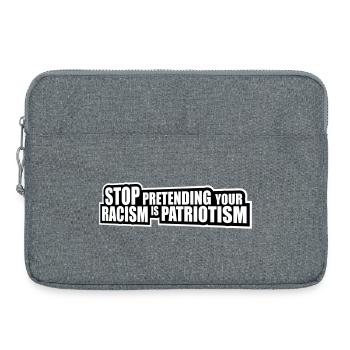 Stop Pretending Your Racism Is Patriotism Politics - Laptop bag 15" - heather grey - Front