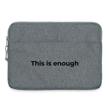Don d’affirmation | Ça suffit - Sacoche pour ordinateur portable 15 pouces - gris chiné - Devant