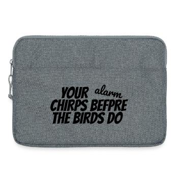YOUR ALARM CHIRPS BEFORE THE BIRDS DO - Laptop bag 15" - heather grey - Front