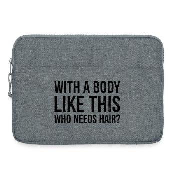 with a body like this who needs hair - Laptop bag 15" - heather grey - Front